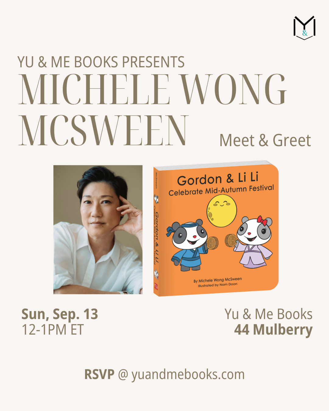 Here’s a rewritten version of the sentence using your product data: Join us at Yu & Me Books for the “Meet & Greet | Gordon & Li Li Celebrate Mid-Autumn Festival” event! Meet Michele Wong McSween in person on Sunday, Sep 13, from 12–1 PM ET at 44 Mulberry, and don’t miss your chance to pre-purchase a signed copy of her beloved book. RSVP at yuand.