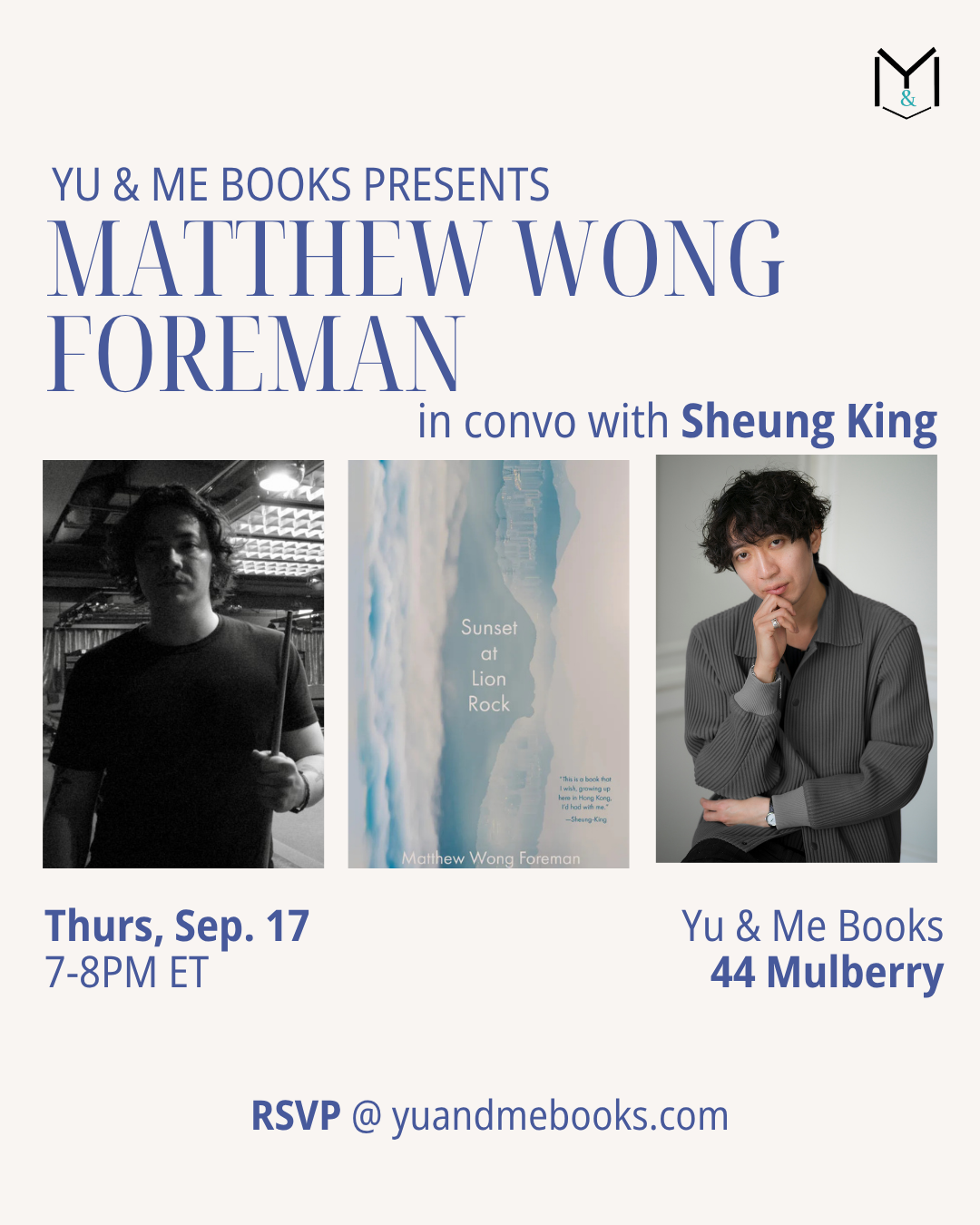 Join us at Yu & Me Books (44 Mulberry) for Book Talk | Sunset at Lion Rock by Matthew Wong Foreman, featuring Matthew Wong Foreman and Sheung King, acclaimed author of the Hong Kong novel *Sunset at Lion Rock*. The event takes place on September 17, from 7–8 PM ET. Event materials include guest photos and the book cover. Attendees will have a chance to win a signed copy.