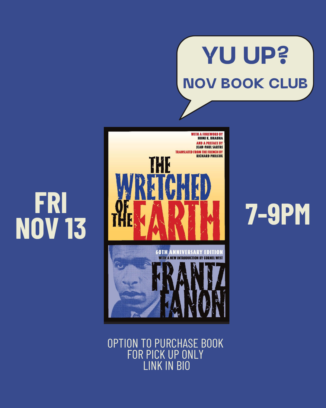 Join Yu & Me Books for our Yu Up? Book Club featuring The Wretched of the Earth—an essential anti-colonial classic. Meet up on Friday, November 26, 7–9pm. Speech bubble reads: YU UP? NOV BOOK CLUB. Reserve your copy for pickup (link in bio). Blue background.