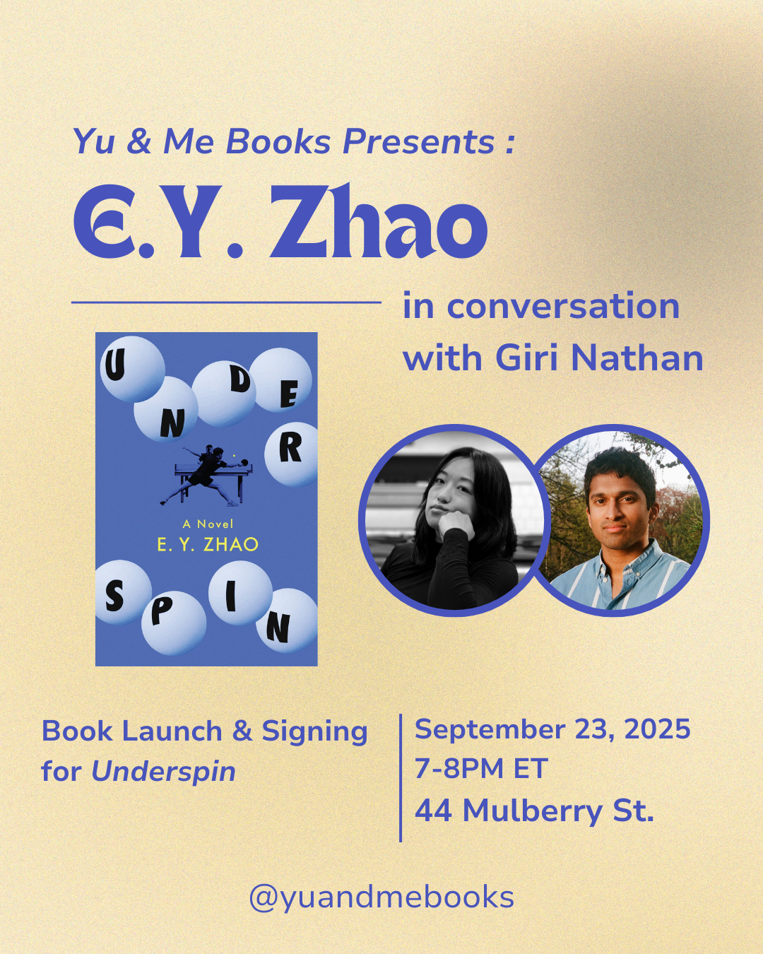 Yu & Me Books presents Book Launch | Underspin by EY Zhao with E.Y. Zhao in conversation with Giri Nathan. Event on Sept 23, 2025 at 44 Mulberry St. Featuring author photos, book cover, and signed copies available.