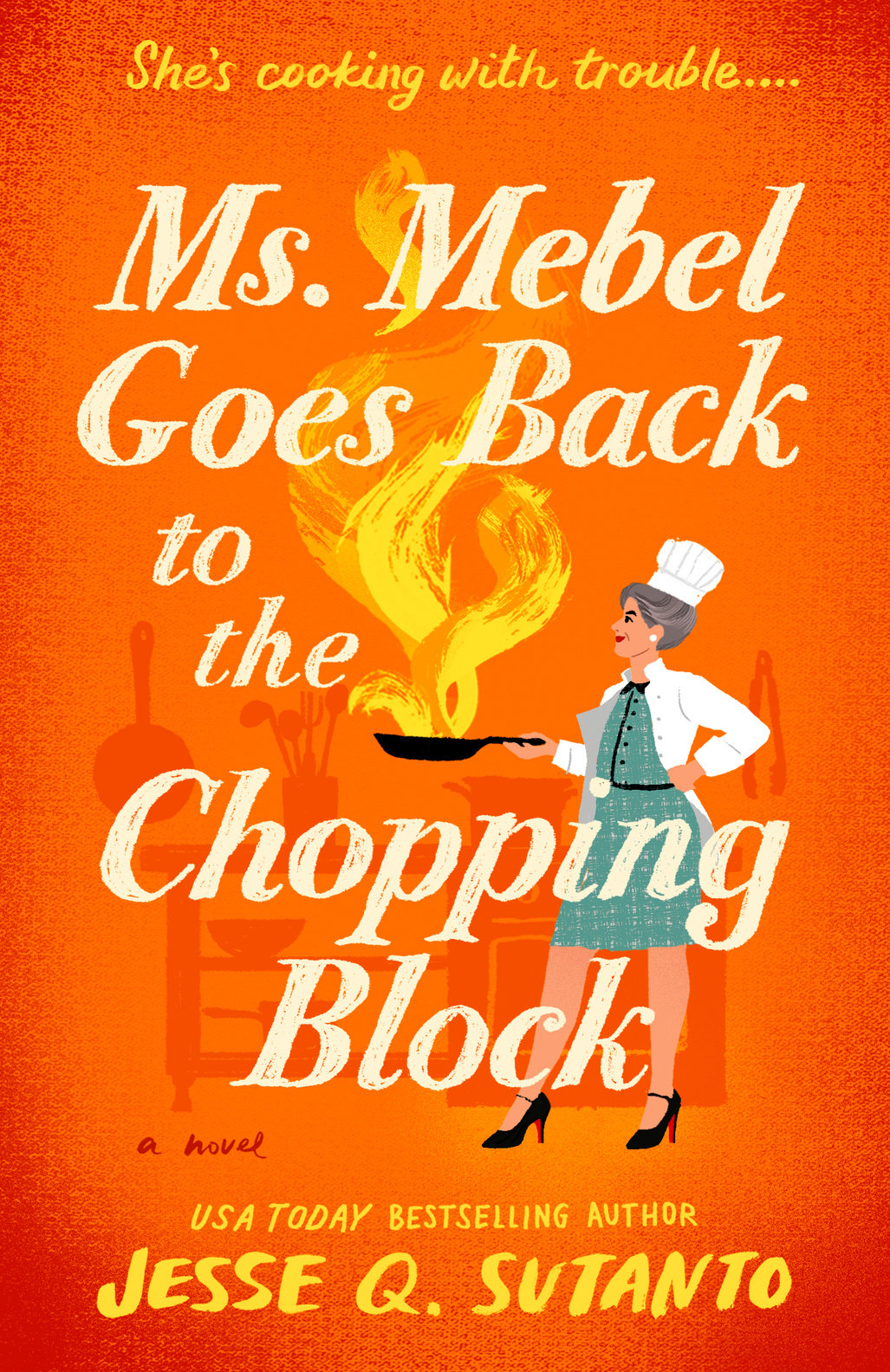 Signed & personalized copy of "Ms. Mebel Goes Back to the Chopping Block" by Jesse Q. Sutanto from Yu & Me Books—cover features a chef-hatted woman with a flaming frying pan and kitchen utensils on a vibrant orange background.