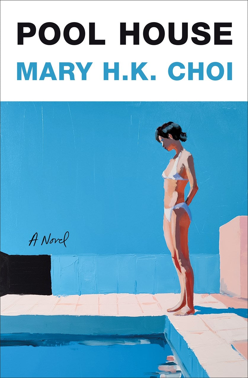 Pool House by Mary H.K. Choi (Signed & Personalized) from Yu & Me Books features a cover illustration of a woman in a white bikini at the edge of a swimming pool under a clear Hollywood sky.