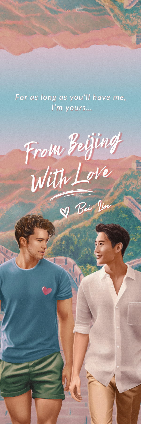Two men walk hand in hand, smiling before a pastel Great Wall of China. Text: For as long as you'll have me, I'm yours... From Beijing, with Love by Bei Lin. Pre-order from Yu & Me Books for a signed bookplate, bookmark & sticker!.