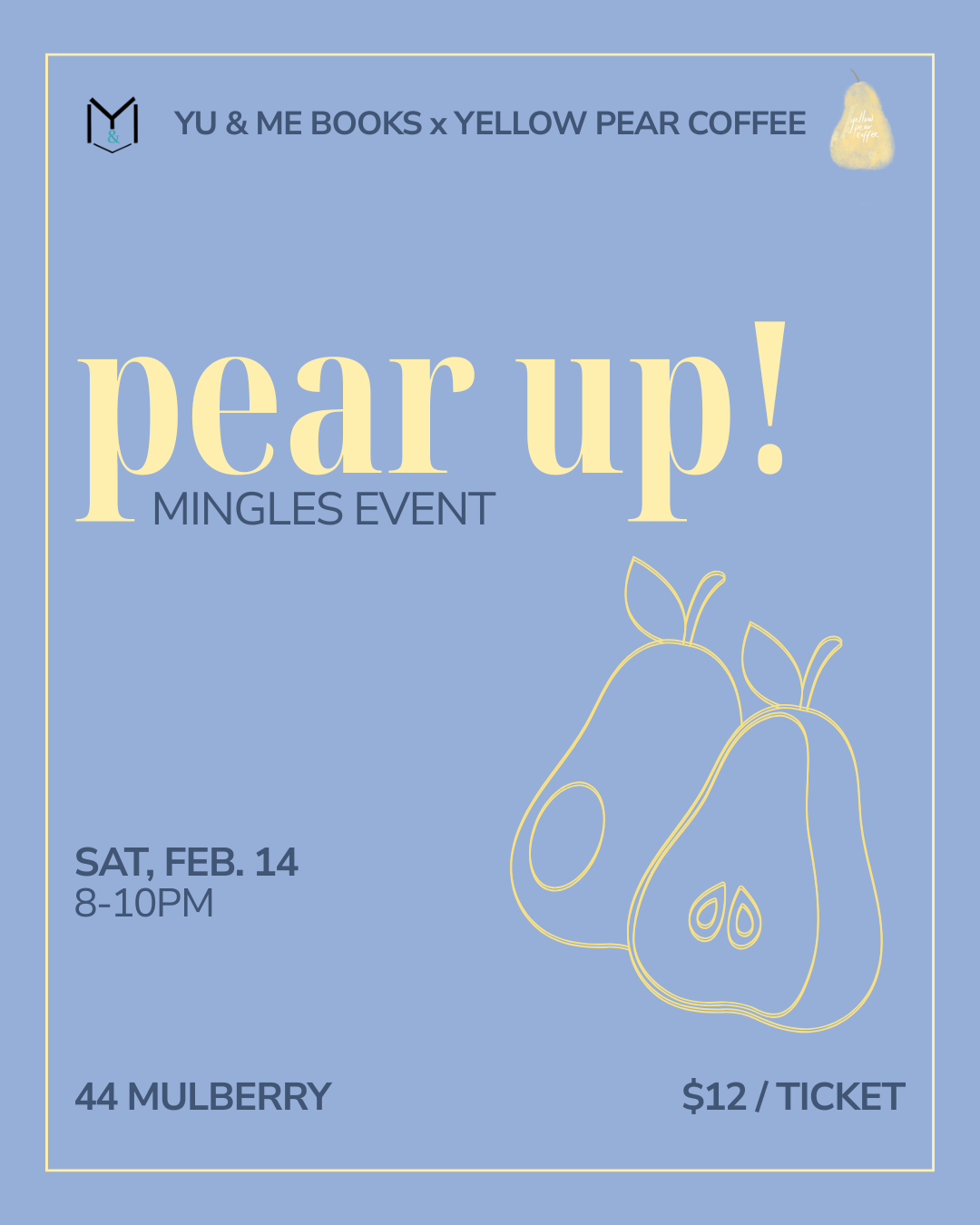 Event flyer with light blue background, two outlined pears, and the text Pear Up! Mingles Event. Details: Feb. 14, 8-10PM, 44 Mulberry, $12/ticket. Hosted by Yu & Me Books and Yellow Pear Coffee.