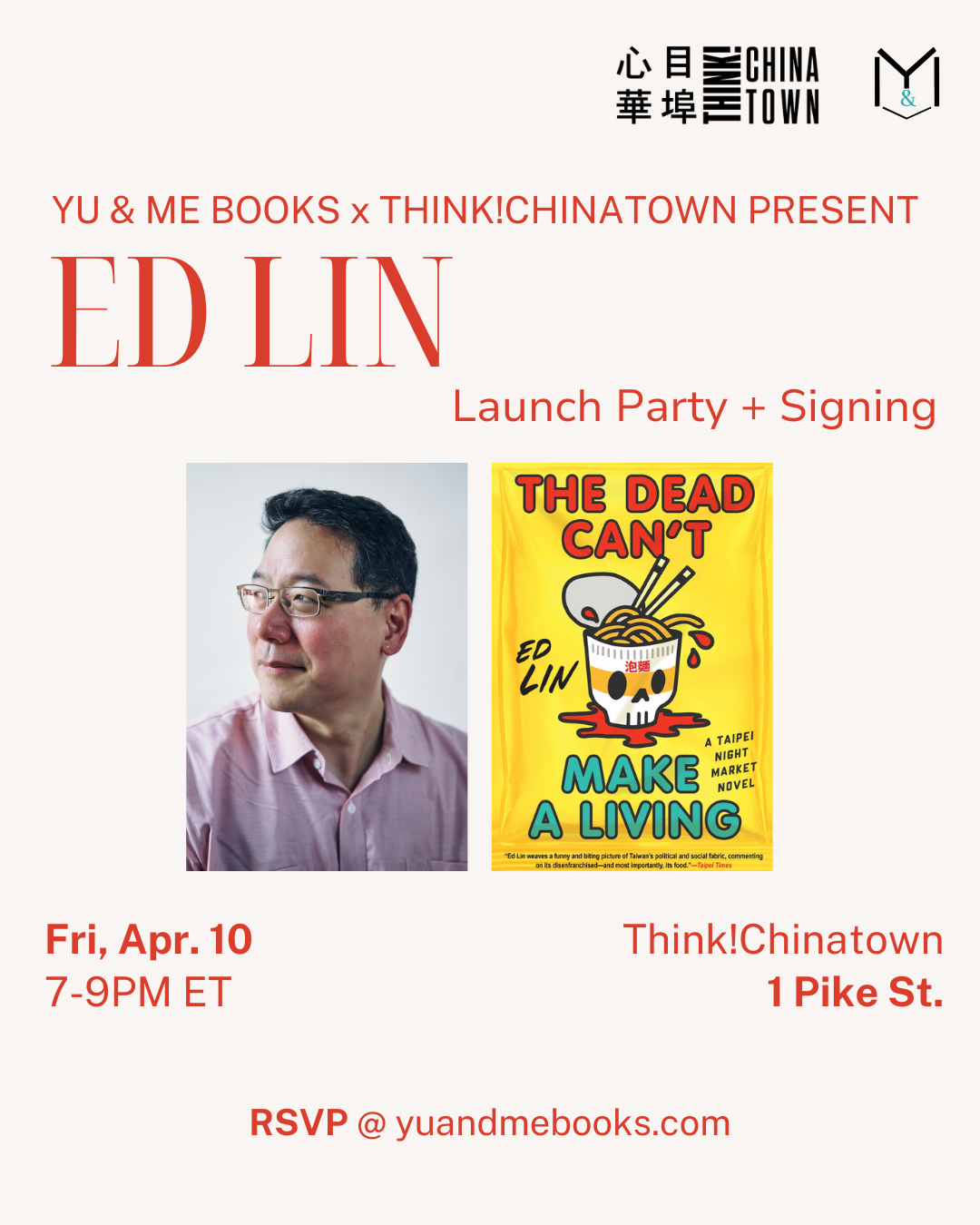 Event flyer for Launch Party: The Dead Can't Make a Living by Ed Lin with Think!Chinatown, hosted by Yu & Me Books. Features Ed Lin's photo, book cover, April 10 event details (7–9PM), and RSVP info for a signed copy.