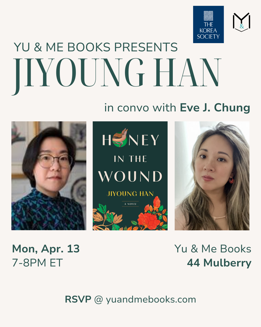 Event flyer: Book Launch | Honey in the Wound by Jiyoung Han, co-sponsored by The Korea Society. In conversation with Eve J. Chung, featuring headshots and book cover. Apr 13, 7-8PM ET at Yu & Me Books, 44 Mulberry St.