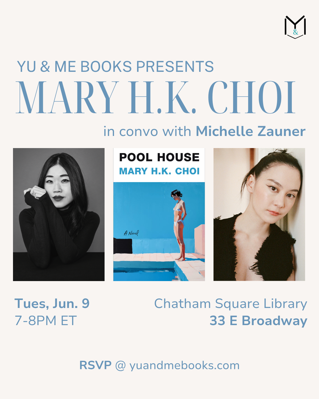 Event flyer: Yu & Me Books presents Book Launch | Pool House by Mary H.K. Choi—Mary H.K. Choi in conversation with Michelle Zauner. Includes photos, novel cover, June 9, 7–8PM ET, location & RSVP details. Discover unforgettable family drama!.