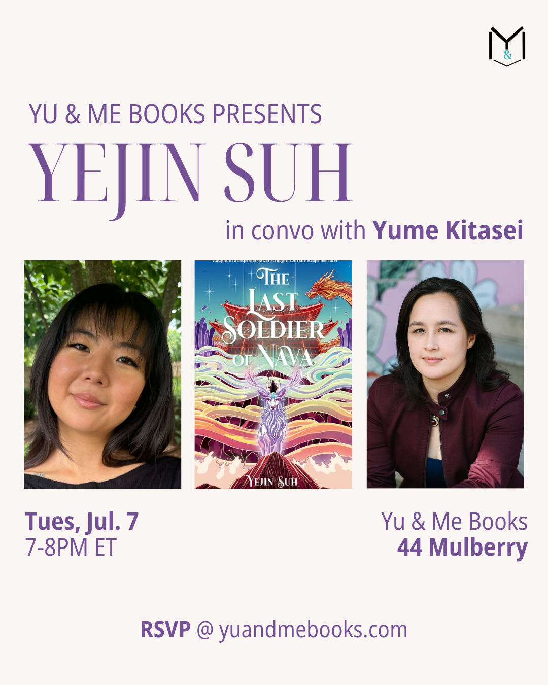 Event flyer: Book Launch | The Last Soldier of Nava by Yejin Suh at Yu & Me Books, July 7, 7-8PM ET, 44 Mulberry. Yejin Suh in conversation with Yume Kitasei. Includes photos of both authors and the book cover.