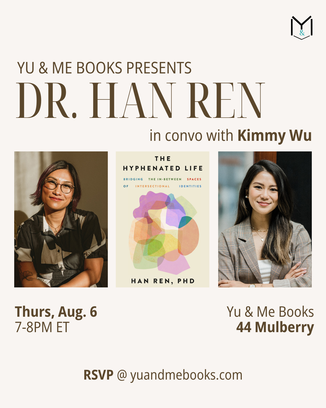 Flyer for Book Talk | The Hyphenated Life by Dr. Han Ren with Kimmy Wu at Yu & Me Books, featuring their photos and the book cover. Highlights intersectional identities. Aug 6, 7–8PM ET, 44 Mulberry. RSVP for signed copy at yuandmebooks.com.