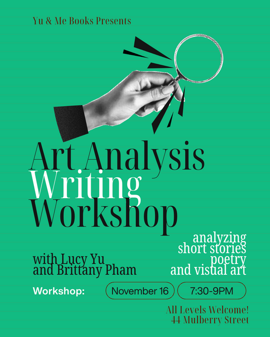 Event poster for the Art Analysis Writing Workshop Nov ’26 at Yu & Me Books on November 16 from 7:30-9PM at 44 Mulberry Street, featuring a graphic of a hand holding a magnifying glass.