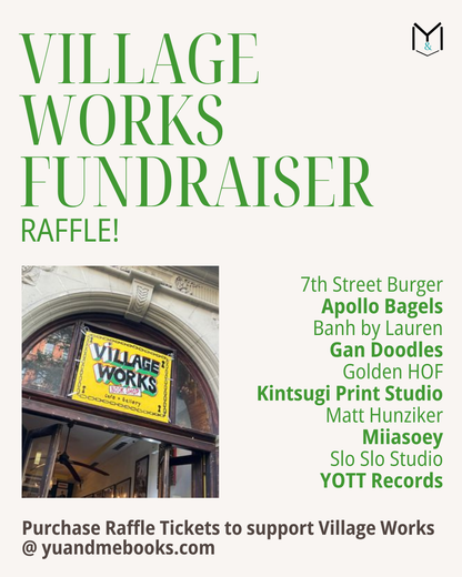 [Poster] Support Village Works Bookstore! Featuring a photo of the Village Works entrance, a list of local business partners, and details on how to purchase raffle tickets at yuandmebooks.com. Hosted by Yu & Me Books—a celebration of vibrant NYC culture and an invitation to support your favorite community-focused bookstore.