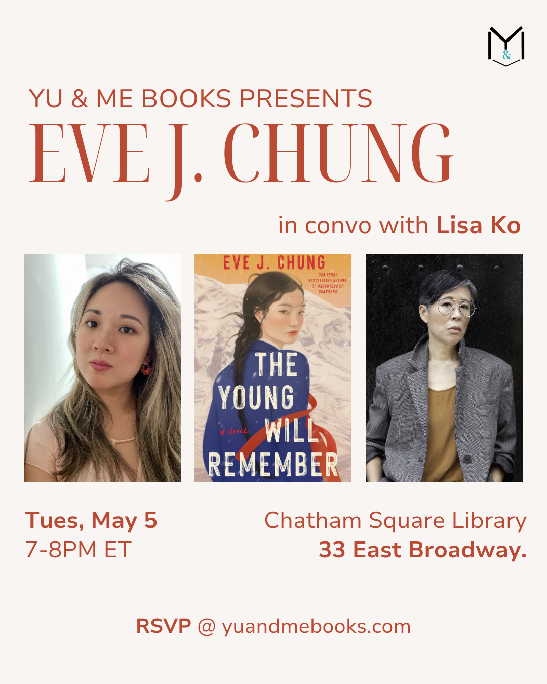 Flyer: Yu & Me Books presents Book Launch | The Young Will Remember by Eve J Chung—Eve J. Chung in conversation with Lisa Ko, photos of both authors featured. May 5, 7–8PM ET at Chatham Square Library. Signed copies available.