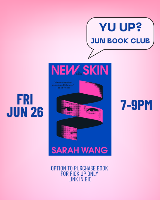 Join the Yu & Me Books Jun 26 "Yu Up? Book Club" featuring New Skin by Sarah Wang, exploring America’s Beauty Extreme. Event: Fri, June 26, 7–9 PM. Pink/blue design with speech bubble. Book pick-up info in bio.