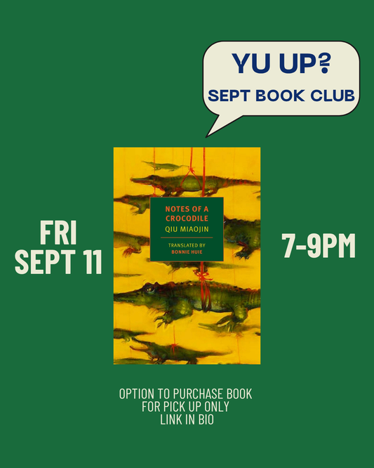 Green flyer promoting the Yu & Me Books “Yu Up? Book Club,” featuring Notes of a Crocodile by Qiu Miaojin—an iconic queer coming-of-age novel set in Taiwan, translated by Bonnie Huie. Event takes place on Friday, September 26, from 7–9 PM. Additional text bubble reads: YU UP? SEPT BOOK CLUB.