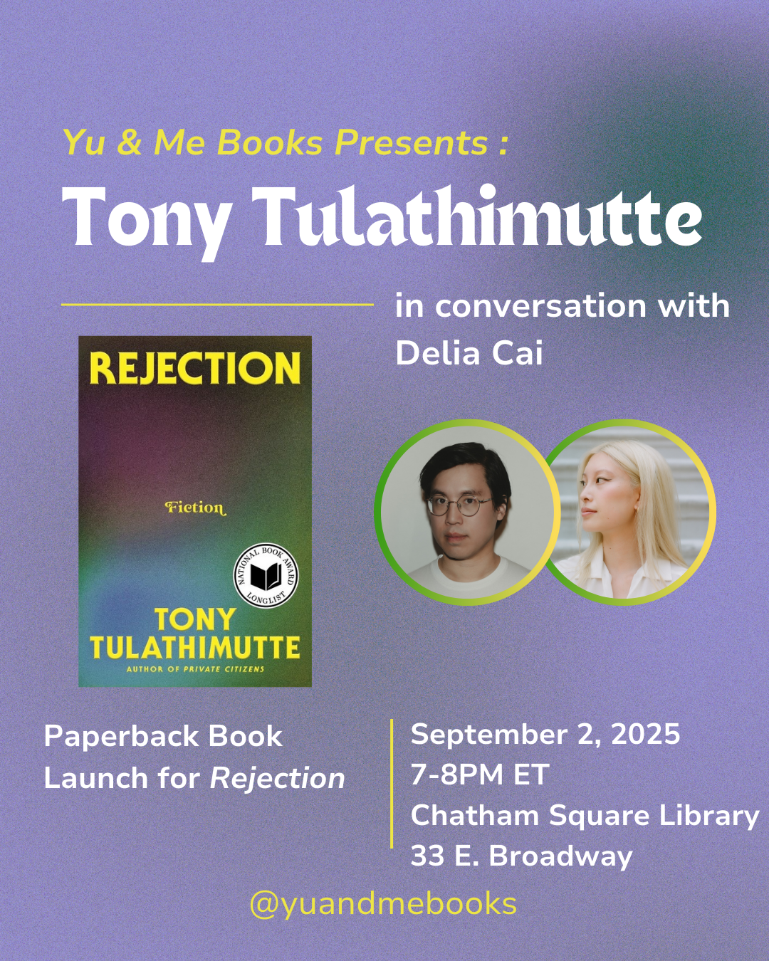 Yu & Me Books presents a poster for the Book Launch of Rejection by Tony Tulathimutte, featuring event details, book cover, speaker photos, and info on getting a signed copy.