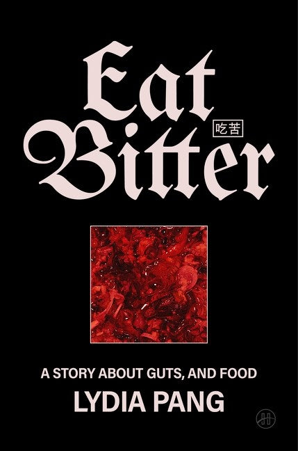 Signed Eat Bitter by Lydia Pang from Yu & Me Books—a Chinese memoir with large pale title, Chinese characters, abstract red imagery, and the subtitle "A story about guts, and food" on a black background reflecting Hakka culture.