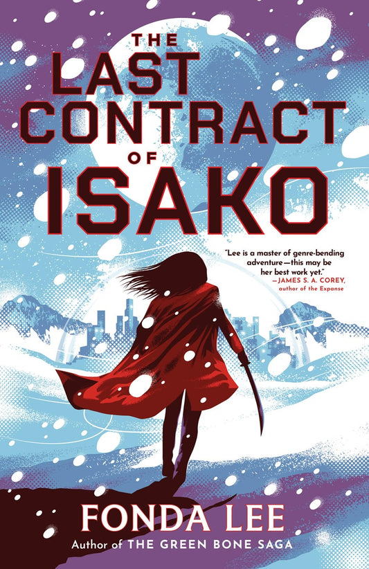 The Last Contract of Isako by Fonda Lee (Signed & Personalized!) from Yu & Me Books features a silhouetted figure with a red cape and sword amid swirling snow, a dystopian cityscape, and bold red title text above.