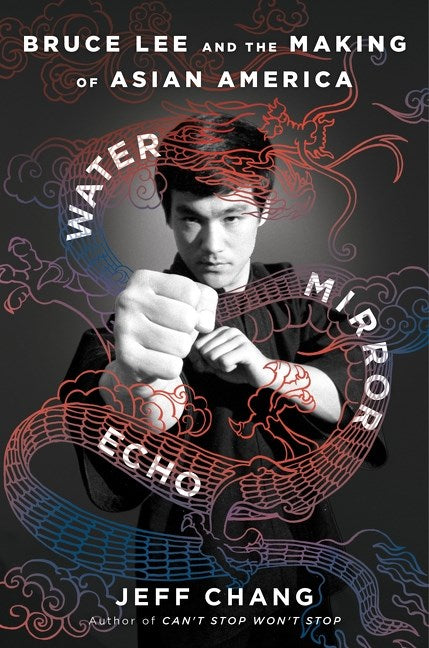 Book cover shows Bruce Lee in a bold black-and-white pose, with dragons and clouds. Text: Water Mirror Echo by Jeff Chang (with Signed Bookplate!), available from Yu & Me Books—a vivid Bruce Lee biography.
