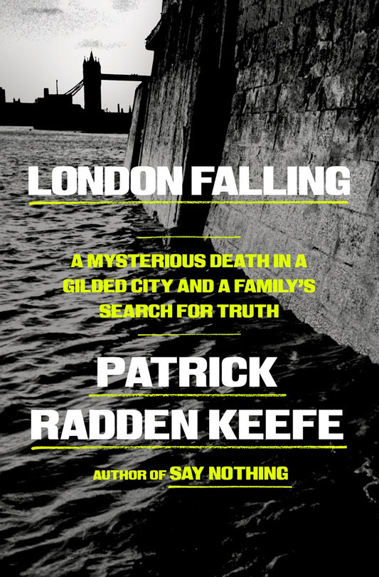 Book cover for "London Falling by Patrick Radden Keefe" from Yu & Me Books, with a black-and-white Thames river scene, stone embankment, Tower Bridge in the distance, and yellow and white text overlaid.