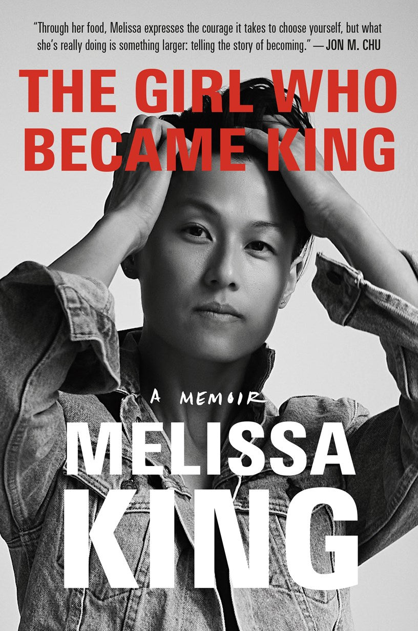 Black and white cover of Girl Who Became King by Melissa King (Signed & Personalized!), offered by Yu & Me Books, featuring queer Chinese American chef Melissa King gazing at the camera with her hands resting on her head. A quote from Jon M. Chu appears at the top. This memoir captures Melissa King’s unique journey and is available as a signed, personalized edition.