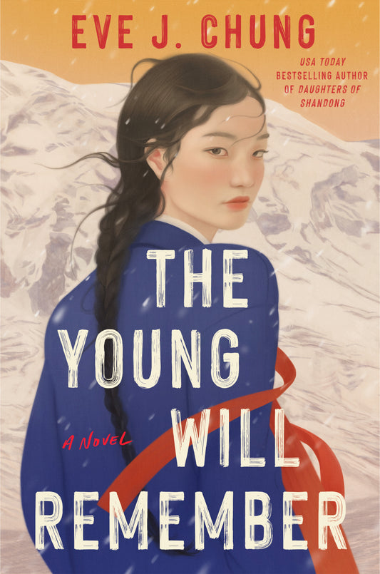 Signed & personalized copy of The Young Will Remember by Eve J Chung, available from Yu & Me Books, features an illustrated cover of a young woman in a blue coat with red ribbons and snowy mountains, capturing this moving Korean War novel.