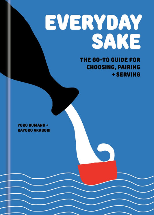 The blue cover of Everyday Sake by Yoko Kumano & Kayoko Akabori (Yu & Me Books) features a sake bottle pouring into a cup above stylized blue waves.