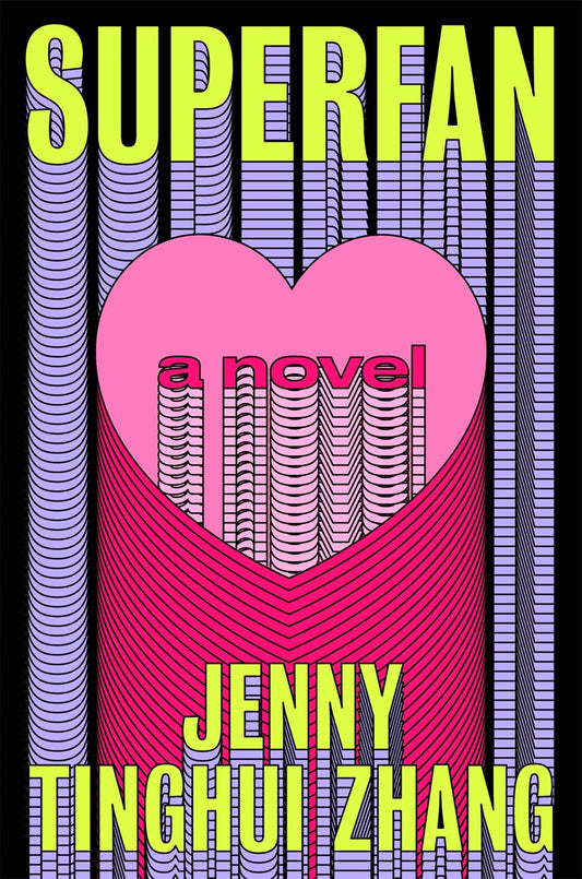 The cover of Superfan: A Novel by Jenny Tinghui Zhang (Yu & Me Books) features bold yellow lettering, a pink heart, and layered text on a black and purple striped background—a must-have for pop idol novel fans.