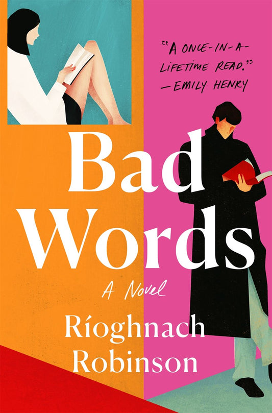Illustrated cover for Bad Words by Rioghnach Robinson (Signed & Personalized) from Yu & Me Books, featuring a woman in white reading on orange and a man in black on pink, plus an Emily Henry quote.
