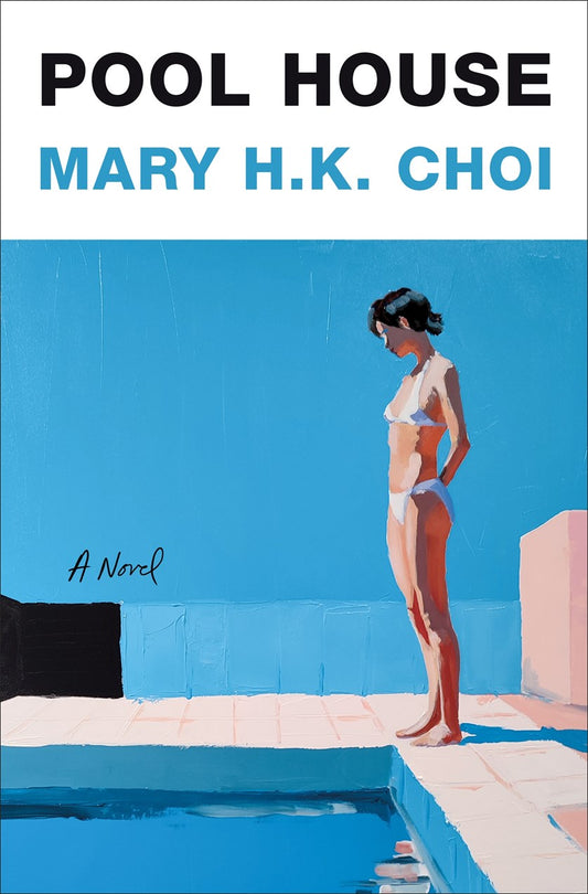 Pool House by Mary H.K. Choi (Signed & Personalized) from Yu & Me Books features a cover illustration of a woman in a white bikini at the edge of a swimming pool under a clear Hollywood sky.