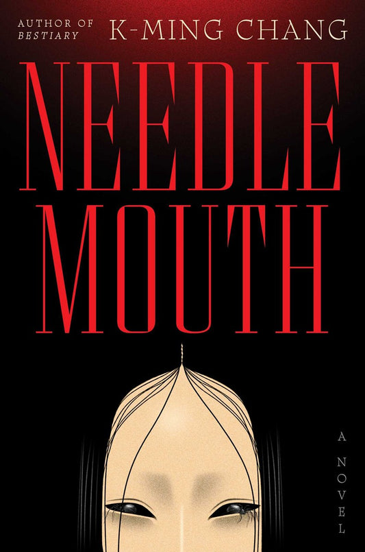 Book cover for Needlemouth by K-Ming Chang (Signed & Personalized!) from Yu & Me Books. The bold red title appears over a black backdrop, featuring an illustrated face at the bottom center with a fine thread extending upward from the forehead. Signed pre-order copies are available.