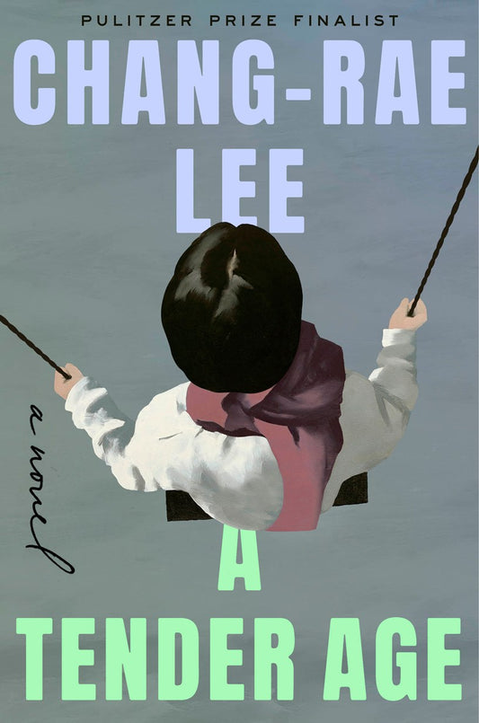 Exclusive signed & personalized “A Tender Age by Chang-rae Lee” from Yu & Me Books. Cover shows a child from above on a swing, reflecting a Korean-American coming-of-age tale, with bold title and author text over a muted blue-gray background.