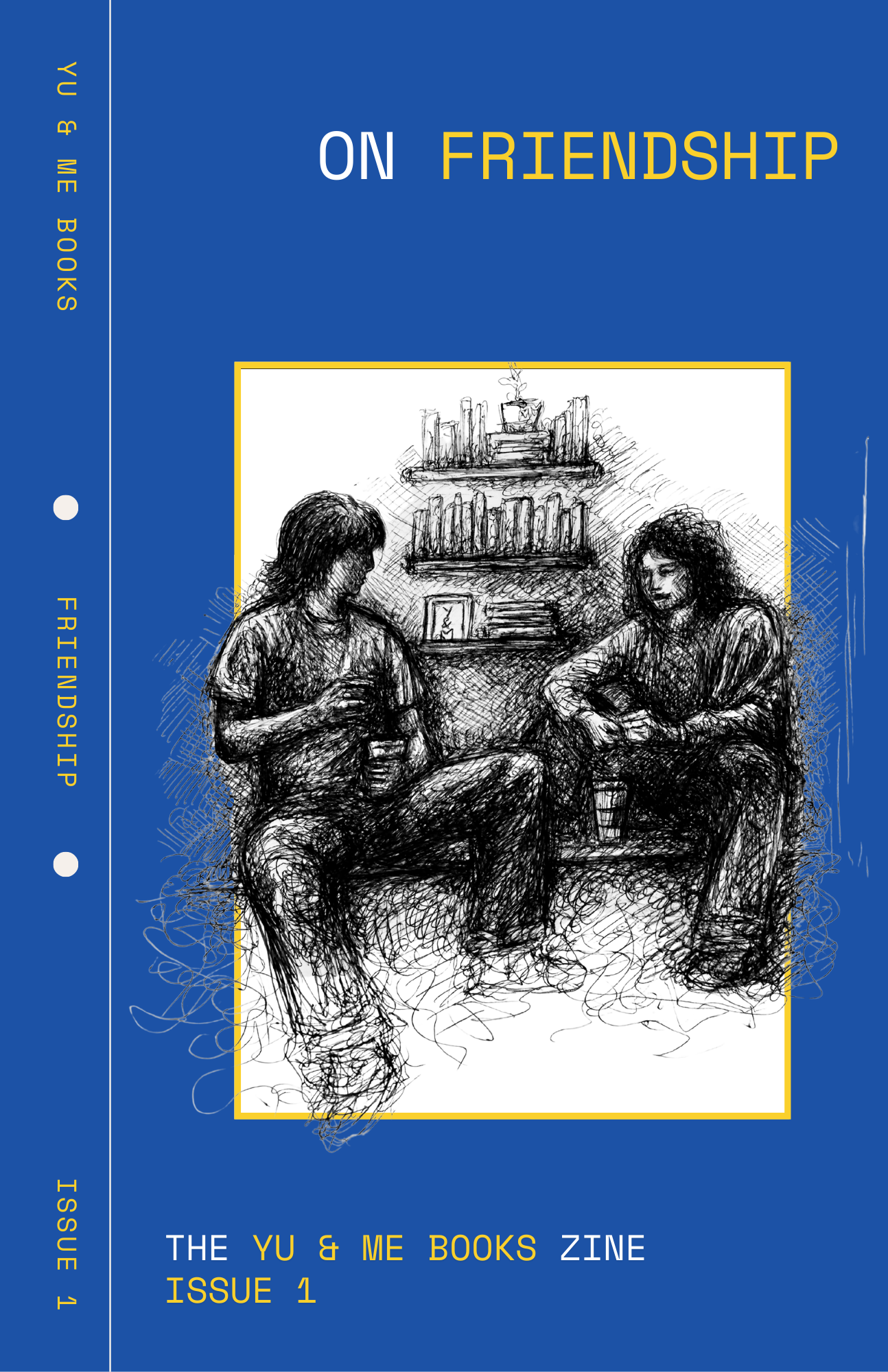 The cover of ON FRIENDSHIP, The Yu & Me Zine Vol. 1 by Yu & Me Books shows a black-and-white sketch of two people with drinks. A blue side panel reads "ISSUE 1," highlighting local art and community in yellow and white text.