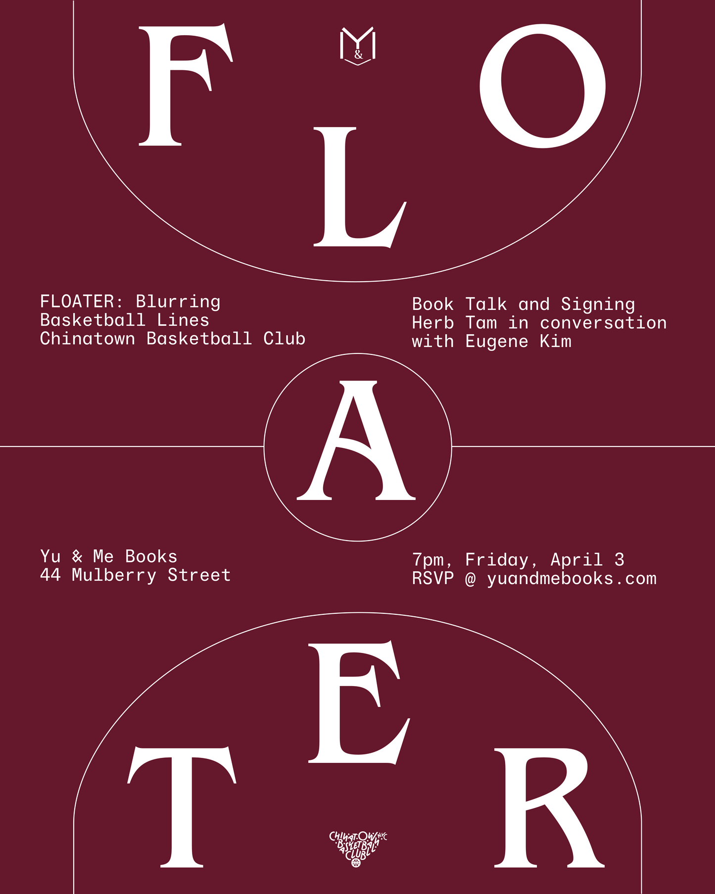 Maroon event poster with bold white “FLOATER” circles promotes Book Talk | Floater by Chinatown Basketball Club w/ Herb Tam & Eugene Kim at Yu & Me Books on April 3, discussing Chinatown Basketball Club and basketball aesthetics.