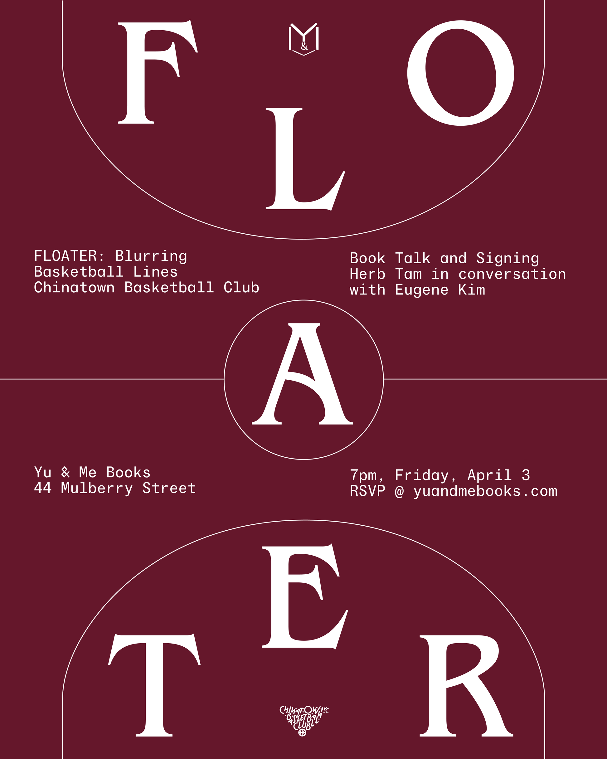 Maroon event poster with bold white “FLOATER” circles promotes Book Talk | Floater by Chinatown Basketball Club w/ Herb Tam & Eugene Kim at Yu & Me Books on April 3, discussing Chinatown Basketball Club and basketball aesthetics.